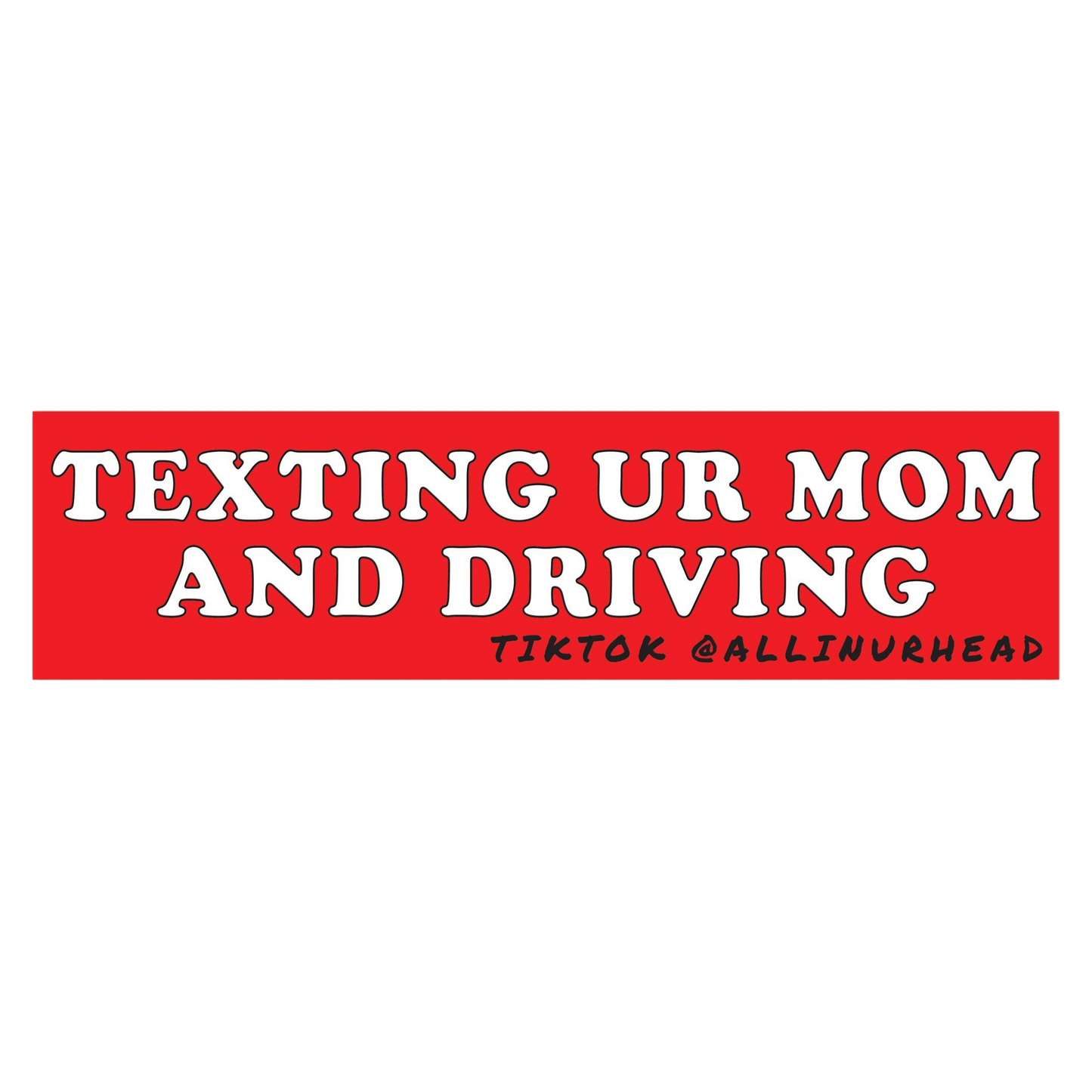 the 'label' - bumper sticker texting ur mom
